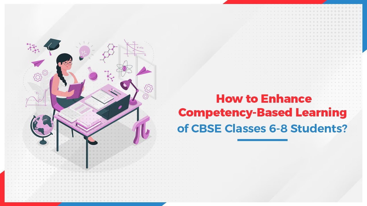 How to Enhance Competency-Based Learning of CBSE Classes 6-8 Students.jpg